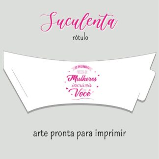 Molde Rótulo Suculenta Arte Mulheres Incrivéis